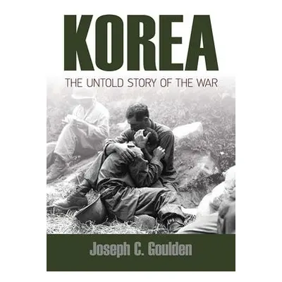 Korea: the Untold Story of the War - Goulden, Joseph