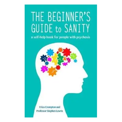 Beginner's Guide to Sanity - Crompton, Erica a Lawrie, Stephen