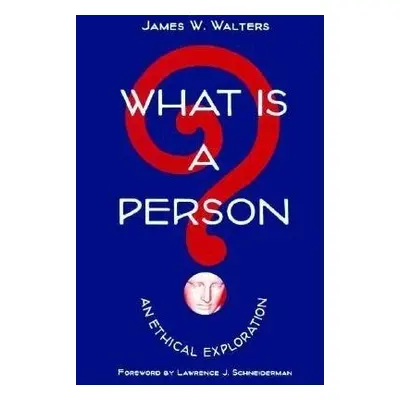 What Is a Person? - Walters, James W.