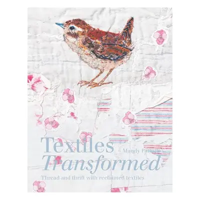 Textiles Transformed - Pattullo, Mandy