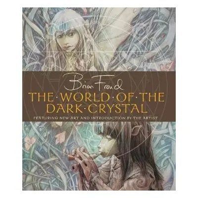 World of the Dark Crystal - Froud, Brian