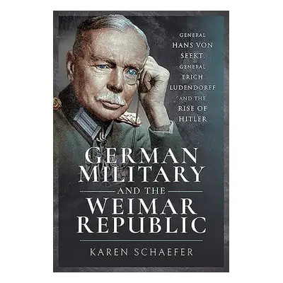 German Military and the Weimar Republic - Schaefer, Karen