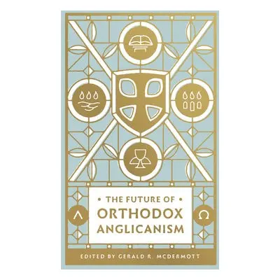 Future of Orthodox Anglicanism