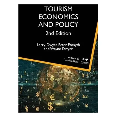 Tourism Economics and Policy - Dwyer, Larry a Forsyth, Peter a Dwyer, Wayne