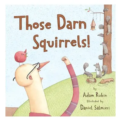 Those Darn Squirrels! - Rubin, Adam