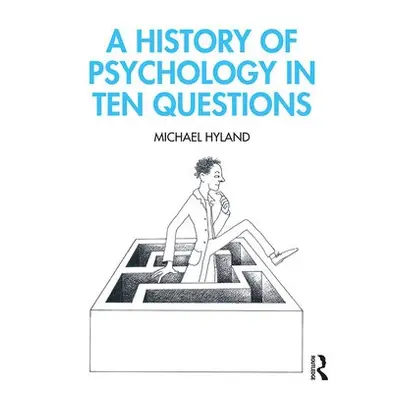 History of Psychology in Ten Questions - Hyland, Michael