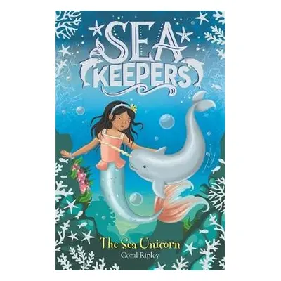 Sea Keepers: The Sea Unicorn - Ripley, Coral