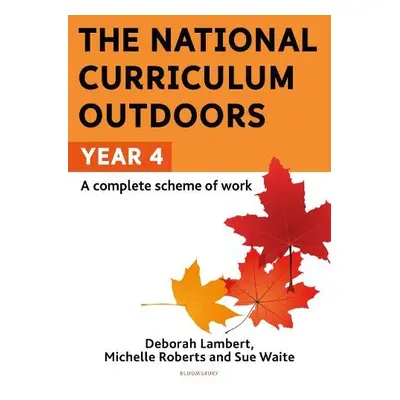 National Curriculum Outdoors: Year 4 - Waite, Sue a Roberts, Michelle a Lambert, Deborah