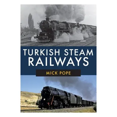 Turkish Steam Railways - Pope, Mick