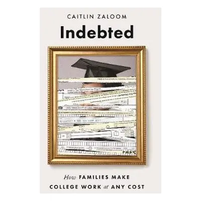 Indebted - Zaloom, Caitlin