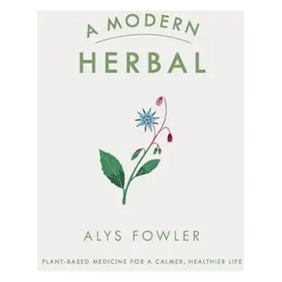 Modern Herbal - Fowler, Alys