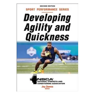 Developing Agility and Quickness - Dawes, Jay a NSCA -National Strength a Conditioning Associa