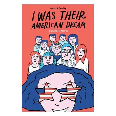 I Was Their American Dream - Gharib, Malaka