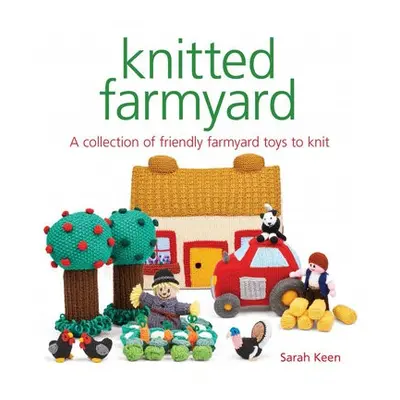 Knitted Farmyard - Keen, Sarah