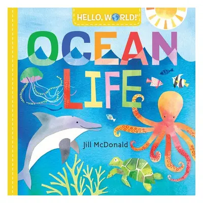 Hello, World! Ocean Life - Mcdonald, Jill