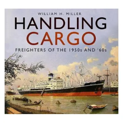 Handling Cargo - Miller, William H.