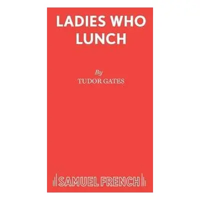 Ladies Who Lunch - Gates, Tudor