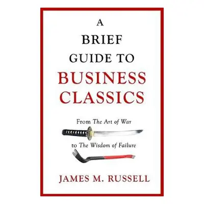 Brief Guide to Business Classics - Russell, James M.