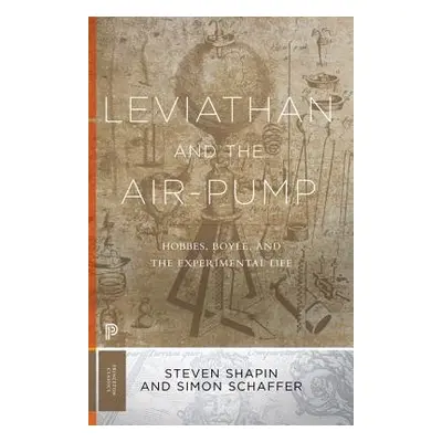 Leviathan and the Air-Pump - Shapin, Steven a Schaffer, Simon