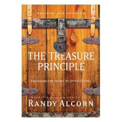 Treasure Principle: Unlocking the Secret of Joyful Giving (Revised a Updated Edition) - Alcorn, 