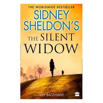 Sidney Sheldon’s The Silent Widow - Sheldon, Sidney a Bagshawe, Tilly