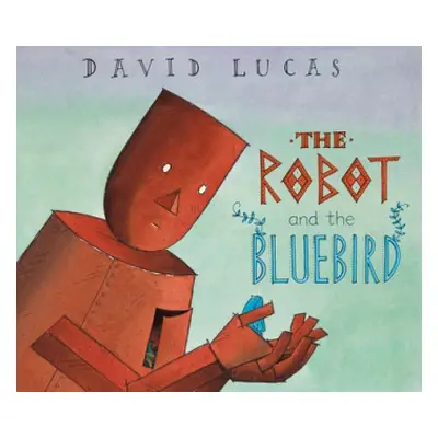 Robot and the Bluebird - Lucas, David