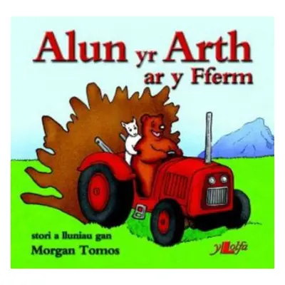 Cyfres Alun yr Arth: Alun yr Arth ar y Fferm - Tomos, Morgan