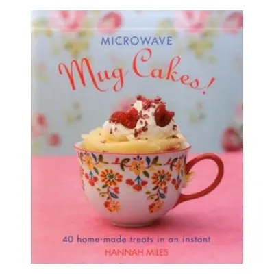 Microwave Mug Cakes! - Miles Hannah