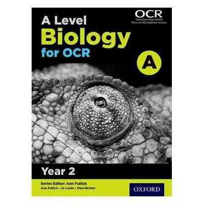 A Level Biology for OCR A: Year 2 - Locke, Jo a Bircher, Paul