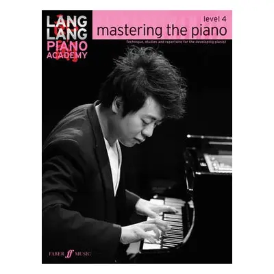 Lang Lang Piano Academy: mastering the piano level 4 - Lang, Lang