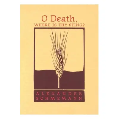 O Death, Where is Thy Sting? - Schmemann, Alexander