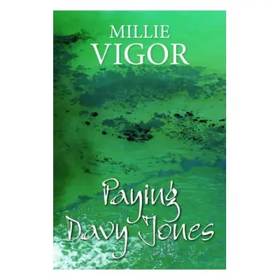 Paying Davy Jones - Vigor, Millie