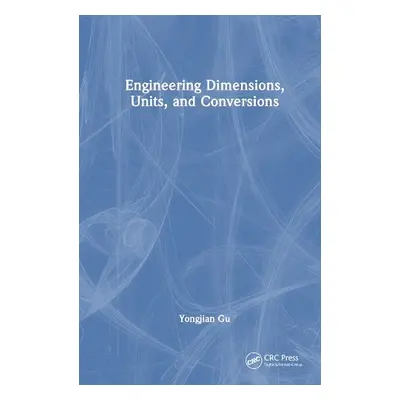 Engineering Dimensions, Units, and Conversions - Gu, Yongjian (United States Merchant Marine Aca