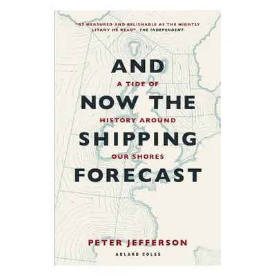 And Now The Shipping Forecast - Jefferson, Peter