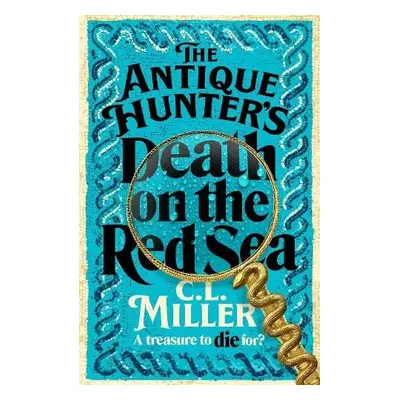 Antique Hunters: Death on the Red Sea - Miller, C L