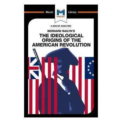 Analysis of Bernard Bailyn's The Ideological Origins of the American Revolution - Specht, Joshua