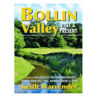 Bollin Valley Past and Present - Warrender, Keith