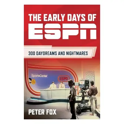 Early Days of ESPN - Fox, Peter