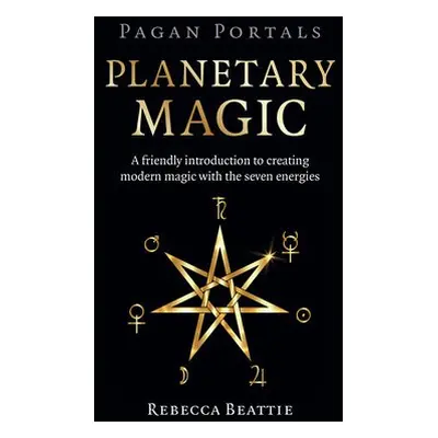 Pagan Portals: Planetary Magic - Beattie, Rebecca