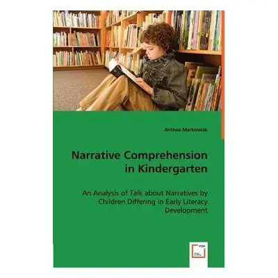 Narrative Comprehension in Kindergarten - Markowiak, Anthea