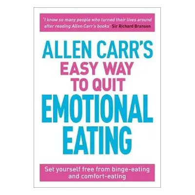 Allen Carr's Easy Way to Quit Emotional Eating - Carr, Allen a Dicey, John