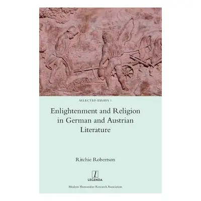 Enlightenment and Religion in German and Austrian Literature - Robertson, Ritchie