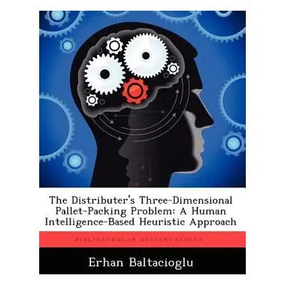 Distributer's Three-Dimensional Pallet-Packing Problem - Baltacioglu, Erhan