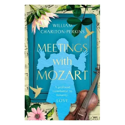 Meetings with Mozart - Charlton-Perkins, William