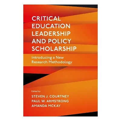 Critical Education Leadership and Policy Scholarship