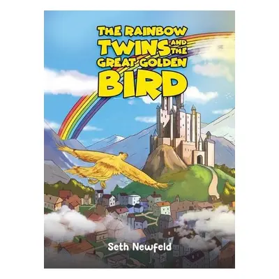 Rainbow Twins and the Great Golden Bird - Newfeld, Seth