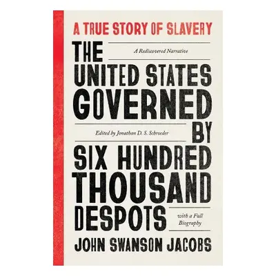 United States Governed by Six Hundred Thousand Despots - Jacobs, John Swanson