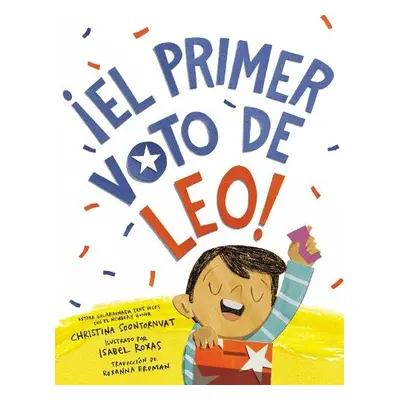 El primer voto de Leo! (Leo's First Vote! Spanish Edition) - Soontornvat, Christina a Roxas, Isa