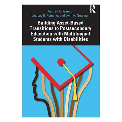 Building Asset-Based Transitions to Postsecondary Education with Multilingual Students with Disa