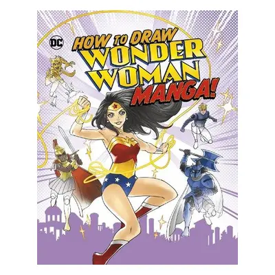 How to Draw Wonder Woman Manga! - Harbo, Christopher (Acquisitions Editor)